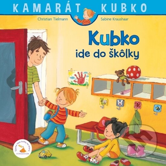 Kniha: Kubko ide do škôlky (Christian Tielmann a Sabine Kraushaar). Verbarium, 2017 Kniha: Kubko ide do škôlky (Christian Tielmann a Sabine Kraushaar). Verbarium, 2017