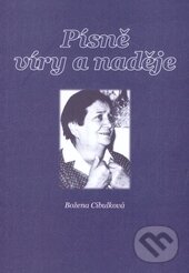 Kniha: Písně víry a naděje (Božena Cibulková). Rudolf Špaček, 2015 Kniha: Písně víry a naděje (Božena Cibulková). Rudolf Špaček, 2015