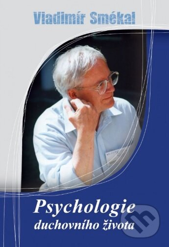 Kniha: Psychologie duchovního života (Vladimír Smékal). Cesta, 2017 Kniha: Psychologie duchovního života (Vladimír Smékal). Cesta, 2017