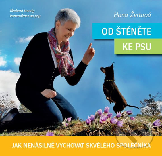 Kniha: Od štěněte ke psu (Hana Žertová). Hana Žertová, 2017 Kniha: Od štěněte ke psu (Hana Žertová). Hana Žertová, 2017