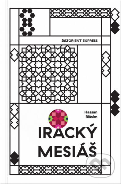 E-kniha: Iracký mesiáš (Hassan Blásim). BRAK, 2024 E-kniha: Iracký mesiáš (Hassan Blásim). BRAK, 2024