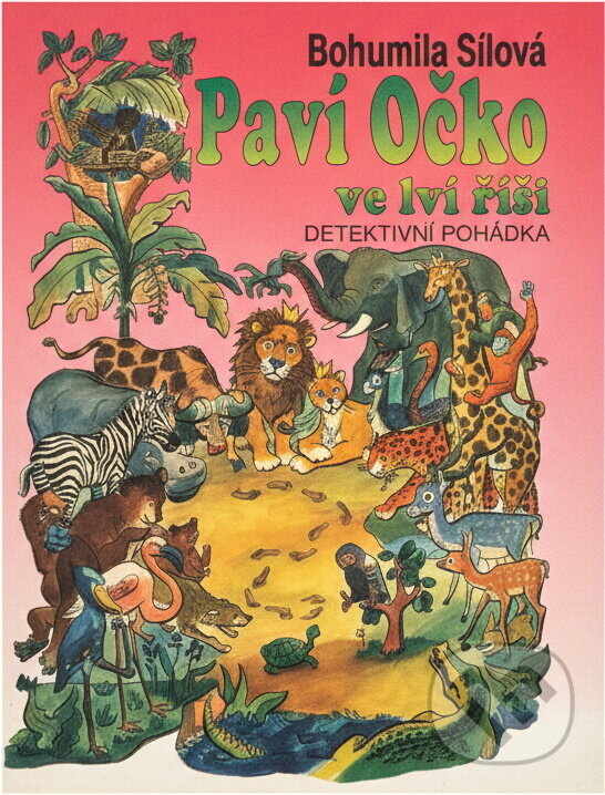 Kniha: Paví Očko ve lví říši : detektivní pohádka (Bohumila Sílová). , 1992 Kniha: Paví Očko ve lví říši : detektivní pohádka (Bohumila Sílová). , 1992
