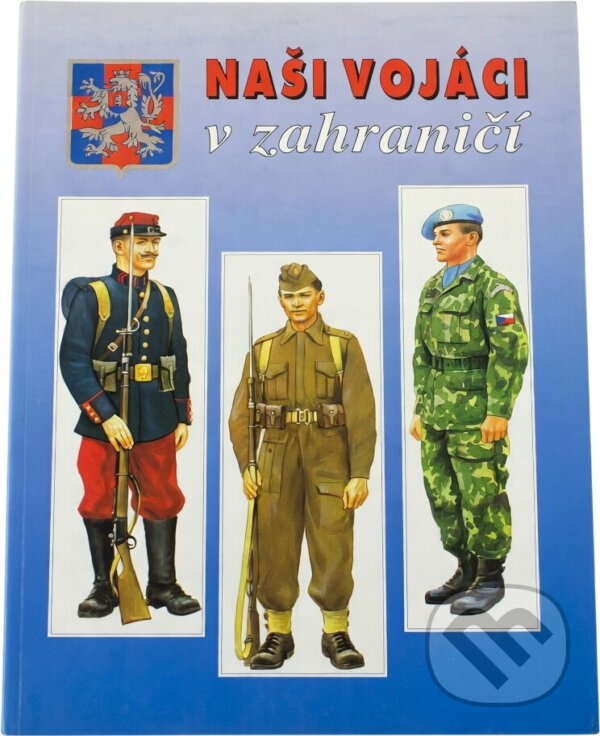 Kniha: Naši vojáci v zahraničí (Zbyšek Svoboda a Jaroslav Roušar). , 1994 Kniha: Naši vojáci v zahraničí (Zbyšek Svoboda a Jaroslav Roušar). , 1994