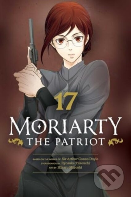 Kniha: Moriarty The Patriot Vol 17 (Ryosuke Takeuchi). Viz Media, 2024 Kniha: Moriarty The Patriot Vol 17 (Ryosuke Takeuchi). Viz Media, 2024