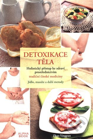 Kniha: Detoxikace těla (Zhao Yingpan). Alpha book, 2024 Kniha: Detoxikace těla (Zhao Yingpan). Alpha book, 2024