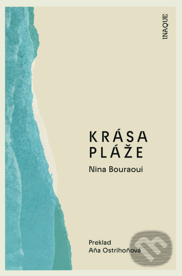 E-kniha: Krása pláže (Nina Bouraoui). Inaque, 2024 E-kniha: Krása pláže (Nina Bouraoui). Inaque, 2024