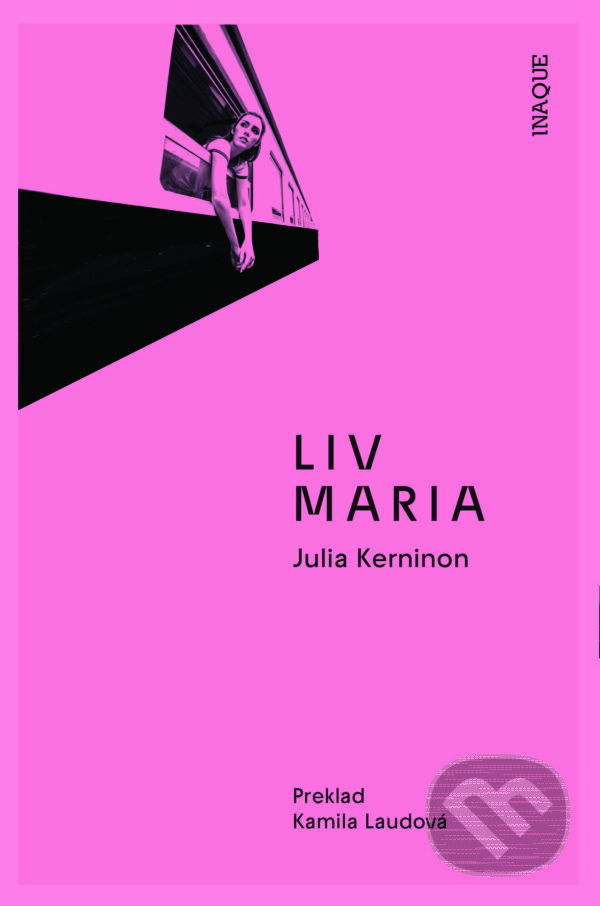E-kniha: Liv Maria (Julia Kerninon). Inaque, 2024 E-kniha: Liv Maria (Julia Kerninon). Inaque, 2024