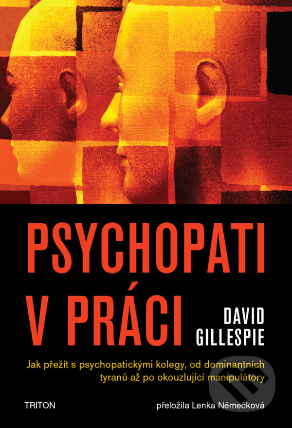 E-kniha: Psychopati v práci (David Gillespie). Triton, 2024 E-kniha: Psychopati v práci (David Gillespie). Triton, 2024