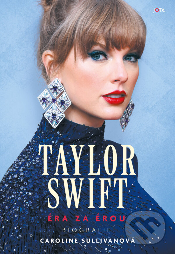 E-kniha: Taylor Swift. Éra za érou (Caroline Sullivan). Jota, 2024 E-kniha: Taylor Swift. Éra za érou (Caroline Sullivan). Jota, 2024