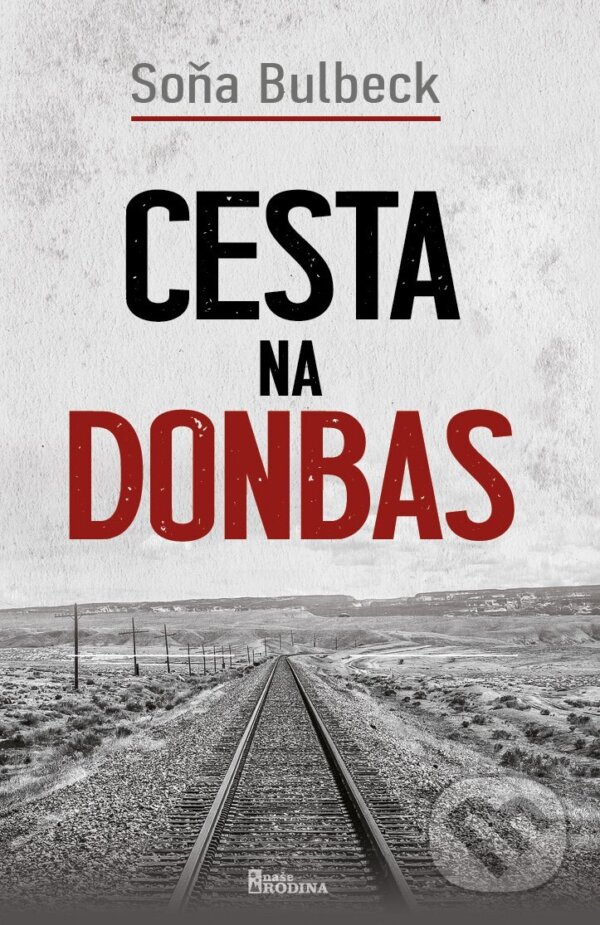 E-kniha: Cesta na Donbas (Soňa Bulbeck). Naše vojsko, 2024 E-kniha: Cesta na Donbas (Soňa Bulbeck). Naše vojsko, 2024