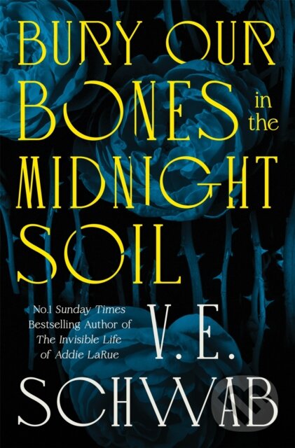 Kniha: Bury Our Bones in the Midnight Soil (V.E. Schwab). Tor, 2025 Kniha: Bury Our Bones in the Midnight Soil (V.E. Schwab). Tor, 2025