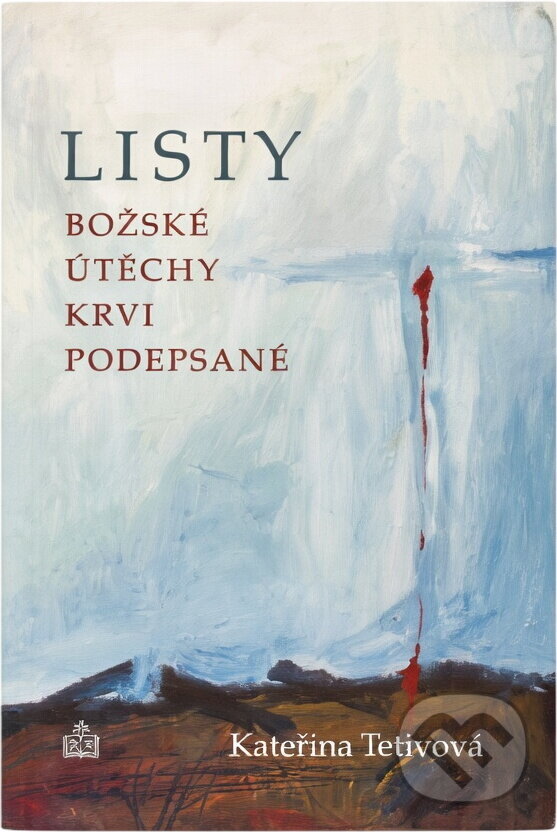 Kniha: Listy Božské útěchy krví podepsané (Kateřina Tetivová). , 2006 Kniha: Listy Božské útěchy krví podepsané (Kateřina Tetivová). , 2006
