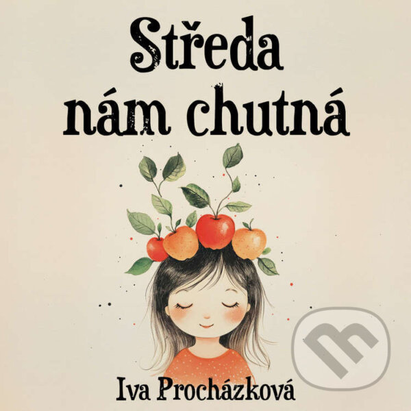 Audiokniha: Středa nám chutná (Iva Procházková). Tympanum, 2024 Audiokniha: Středa nám chutná (Iva Procházková). Tympanum, 2024