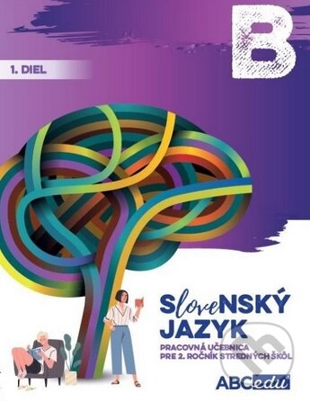 Kniha: Slovenský jazyk B - 1. diel (Michal Bohuš). ABCedu, 2023 Kniha: Slovenský jazyk B - 1. diel (Michal Bohuš). ABCedu, 2023