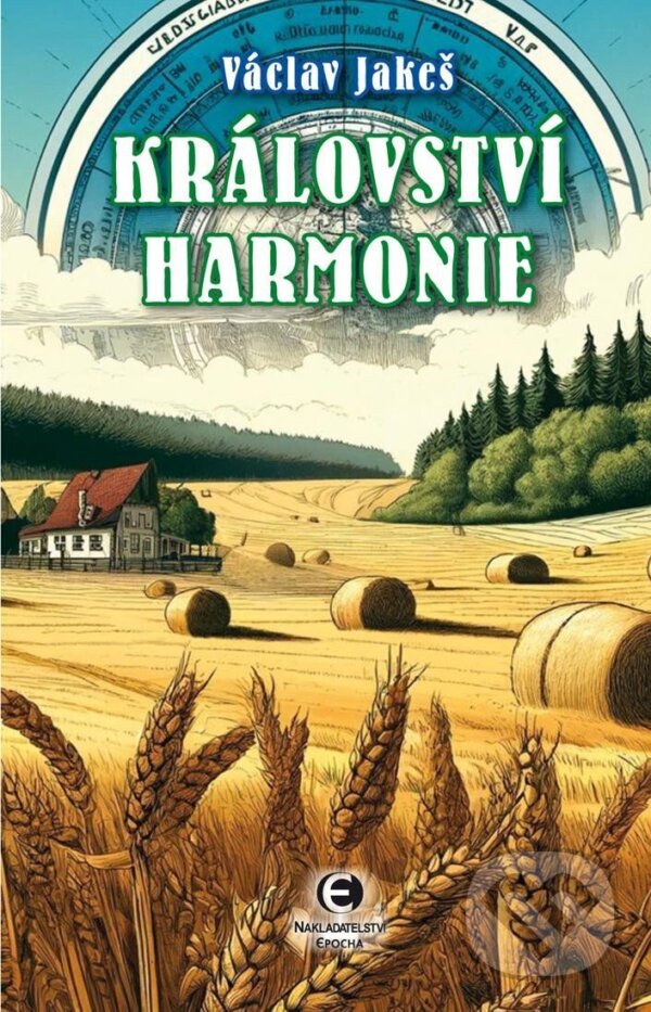 Kniha: Království harmonie (Václav Jakeš). Epocha, 2024 Kniha: Království harmonie (Václav Jakeš). Epocha, 2024