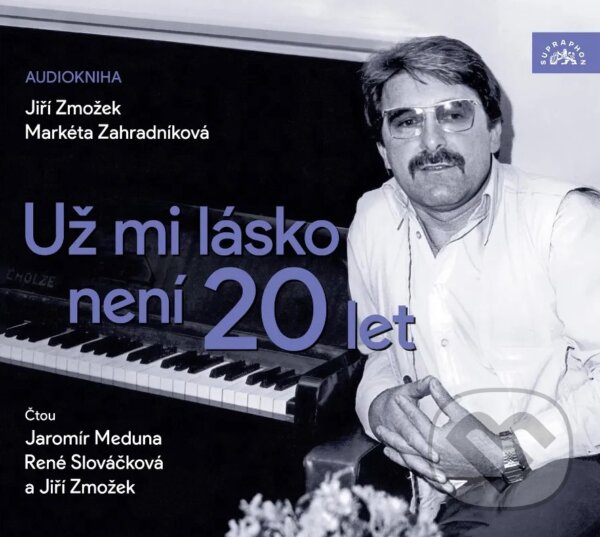 Audiokniha: Už mi lásko není 20 let (Jiří Zmožek a Markéta Zahradníková). Supraphon, 2024 Audiokniha: Už mi lásko není 20 let (Jiří Zmožek a Markéta Zahradníková). Supraphon, 2024