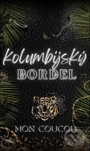 Kniha: Kolumbijský Bordel (Mon CouCou). Solis, 2025 Kniha: Kolumbijský Bordel (Mon CouCou). Solis, 2025