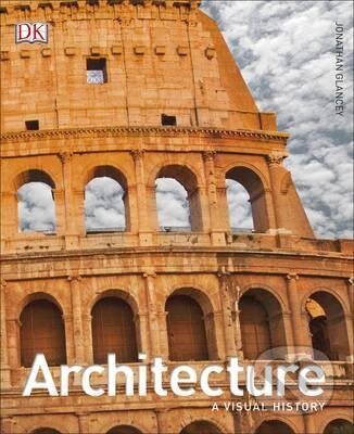 Kniha: Architecture (Jonathan Glancey). Dorling Kindersley, 2017 Kniha: Architecture (Jonathan Glancey). Dorling Kindersley, 2017