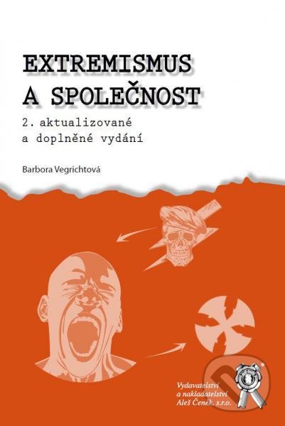 Kniha: Extremismus a společnost (Barbora Vegrichtová). Aleš Čeněk, 2017 Kniha: Extremismus a společnost (Barbora Vegrichtová). Aleš Čeněk, 2017