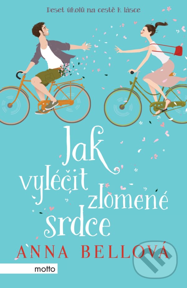 Kniha: Jak vyléčit zlomené srdce (Anna Bell). Motto, 2017 Kniha: Jak vyléčit zlomené srdce (Anna Bell). Motto, 2017