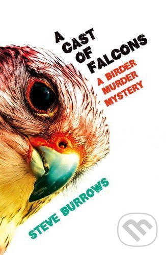 Kniha: A Cast of Falcons (Steve Burrows). Oneworld, 2016 Kniha: A Cast of Falcons (Steve Burrows). Oneworld, 2016