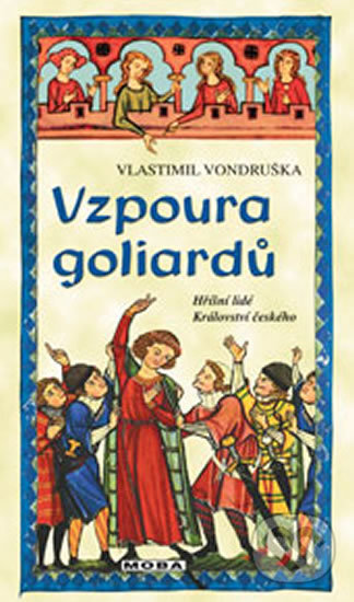 Kniha: Vzpoura goliardů (Vlastimil Vondruška). Moba, 2017 Kniha: Vzpoura goliardů (Vlastimil Vondruška). Moba, 2017