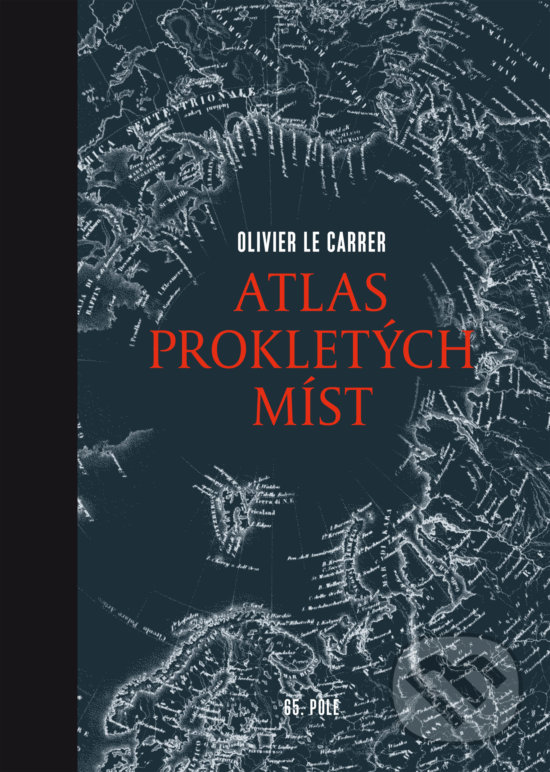 Kniha: Atlas prokletých míst (Olivier Le Carrer). 65. pole, 2017 Kniha: Atlas prokletých míst (Olivier Le Carrer). 65. pole, 2017