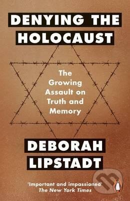 Kniha: Denying the Holocaust (Deborah E. Lipstadt). Penguin Books, 2017 Kniha: Denying the Holocaust (Deborah E. Lipstadt). Penguin Books, 2017