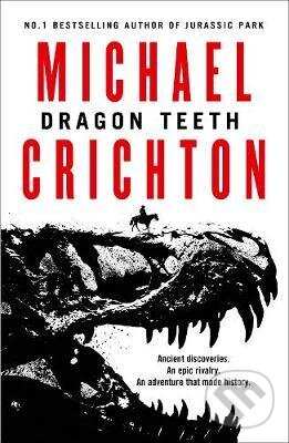 Kniha: Dragon Teeth (Michael Crichton). HarperCollins, 2017 Kniha: Dragon Teeth (Michael Crichton). HarperCollins, 2017
