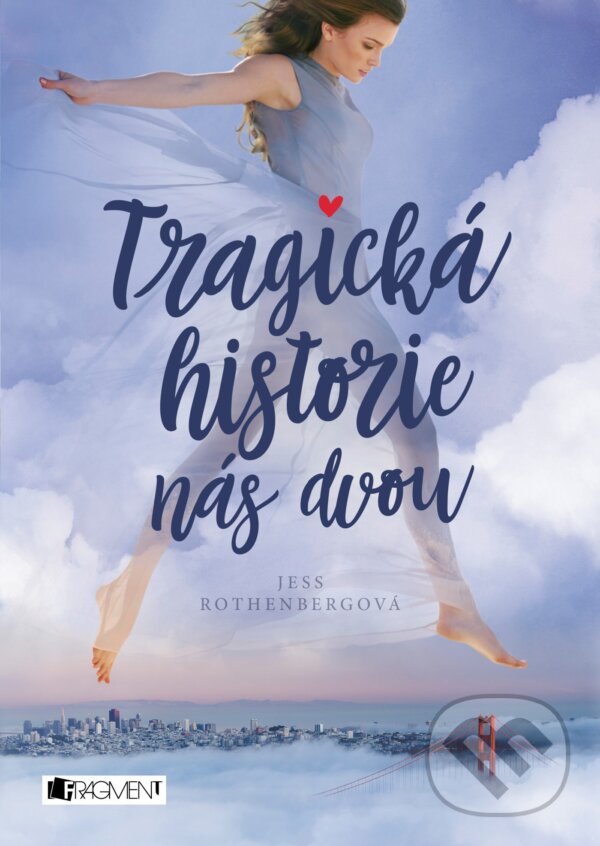 Kniha: Tragická historie nás dvou (Jess Rothenberg). Nakladatelství Fragment, 2017 Kniha: Tragická historie nás dvou (Jess Rothenberg). Nakladatelství Fragment, 2017