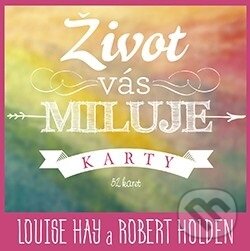Život vás miluje: karty (Louise Hay). ANAG, 2017 Život vás miluje: karty (Louise Hay). ANAG, 2017