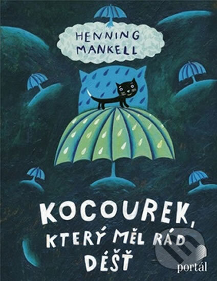 Kniha: Kocourek, který měl rád déšť (Henning Mankell). Portál, 2017 Kniha: Kocourek, který měl rád déšť (Henning Mankell). Portál, 2017
