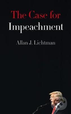 Kniha: The Case for Impeachment (Allan J. Lichtman). HarperCollins, 2017 Kniha: The Case for Impeachment (Allan J. Lichtman). HarperCollins, 2017