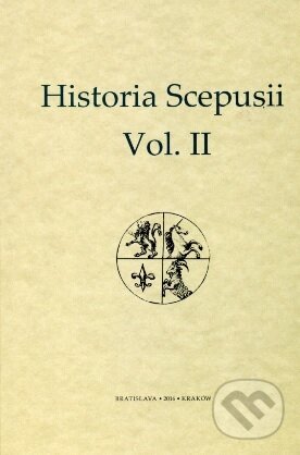 Kniha: Historia Scepusii Vol.II (Martin Homza a Stanisław A. Sroka). Post Scriptum, 2016 Kniha: Historia Scepusii Vol.II (Martin Homza a Stanisław A. Sroka). Post Scriptum, 2016