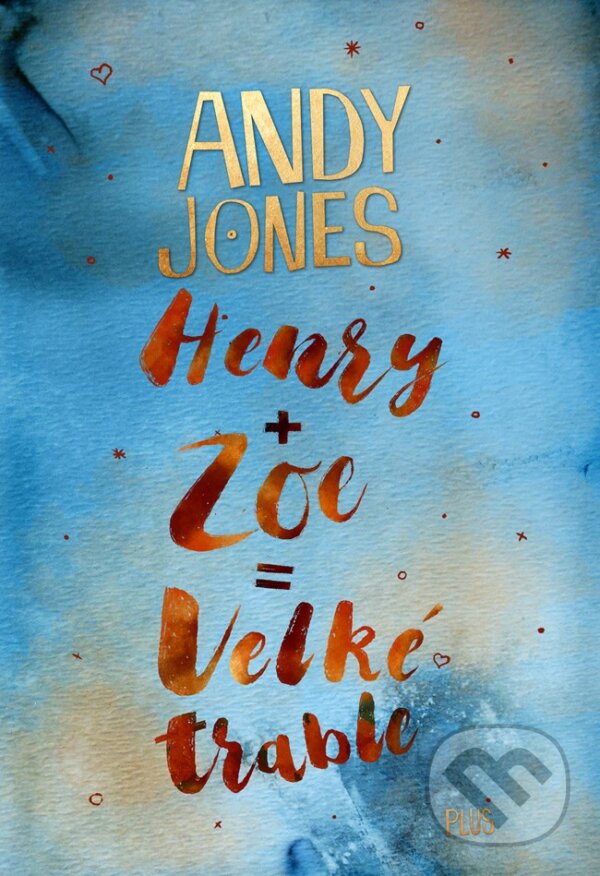 Kniha: Henry + Zoe = Velké trable (Andy Jones). Plus, 2017 Kniha: Henry + Zoe = Velké trable (Andy Jones). Plus, 2017