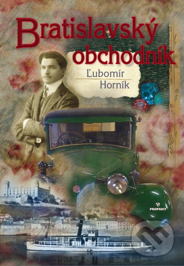 Kniha: Bratislavský obchodník (Ľubomír Horník). Perfekt, 2017 Kniha: Bratislavský obchodník (Ľubomír Horník). Perfekt, 2017