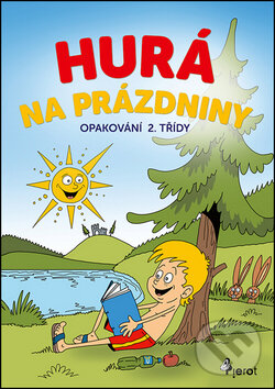 Kniha: Hurá na prázdniny: Opakování 2. třídy (Petr Šulc). Pierot, 2017 Kniha: Hurá na prázdniny: Opakování 2. třídy (Petr Šulc). Pierot, 2017