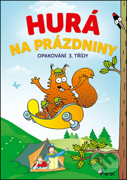 Kniha: Hurá na prázdniny: Opakování 3. třídy (Petr Šulc). Pierot, 2017 Kniha: Hurá na prázdniny: Opakování 3. třídy (Petr Šulc). Pierot, 2017