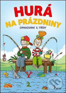 Kniha: Hurá na prázdniny: Opakování 5. třídy (Petr Šulc). Pierot, 2017 Kniha: Hurá na prázdniny: Opakování 5. třídy (Petr Šulc). Pierot, 2017