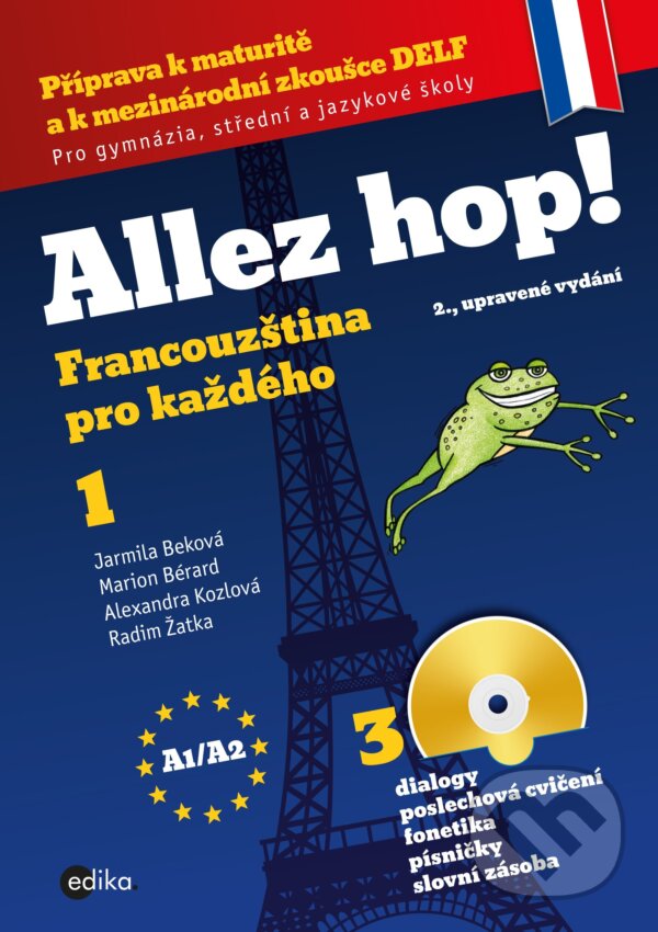 Kniha: Allez hop! 1 (Alexandra Kozlová, Jarmila Beková, Marion Bérard a Radim Žatka). Edika, 2017 Kniha: Allez hop! 1 (Alexandra Kozlová, Jarmila Beková, Marion Bérard a Radim Žatka). Edika, 2017