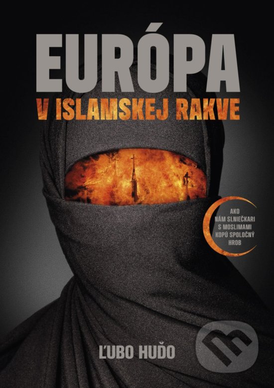 Kniha: Európa v islamskej rakve (Ľubomír Huďo). EZEN, 2017 Kniha: Európa v islamskej rakve (Ľubomír Huďo). EZEN, 2017