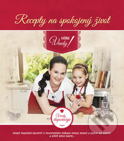 Kniha: Recepty na spokojený život - Vaříme s Vendy (Vendula Špetlíková). Marketing Strategy, 2017 Kniha: Recepty na spokojený život - Vaříme s Vendy (Vendula Špetlíková). Marketing Strategy, 2017