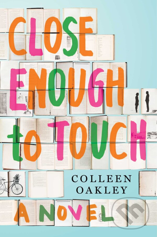 Kniha: Close Enough to Touch (Colleen Oakley). Gallery Books, 2017 Kniha: Close Enough to Touch (Colleen Oakley). Gallery Books, 2017