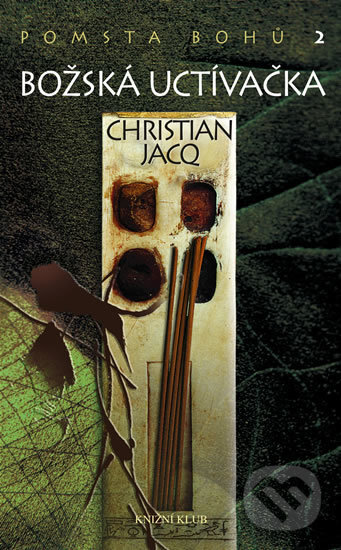Kniha: Pomsta bohů 2: Božská uctívačka (Christian Jacq). Knižní klub, 2008 Kniha: Pomsta bohů 2: Božská uctívačka (Christian Jacq). Knižní klub, 2008