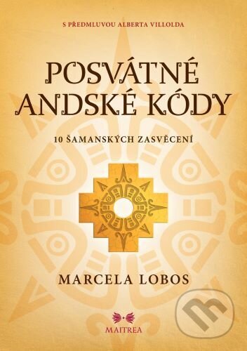 Kniha: Posvátné andské kódy (Marcela Lobos). Maitrea, 2024 Kniha: Posvátné andské kódy (Marcela Lobos). Maitrea, 2024
