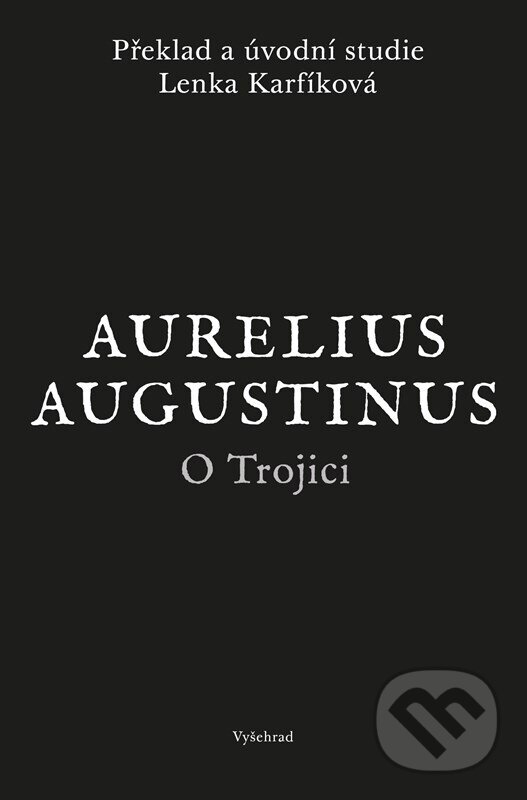 Kniha: O Trojici (Augustinus Aurelius). Vyšehrad, 2024 Kniha: O Trojici (Augustinus Aurelius). Vyšehrad, 2024