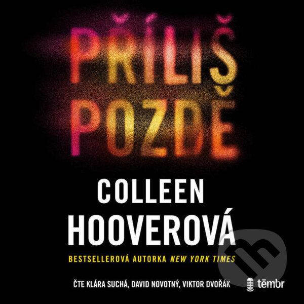 Audiokniha: Příliš pozdě (Colleen Hoover). Témbr, 2024 Audiokniha: Příliš pozdě (Colleen Hoover). Témbr, 2024