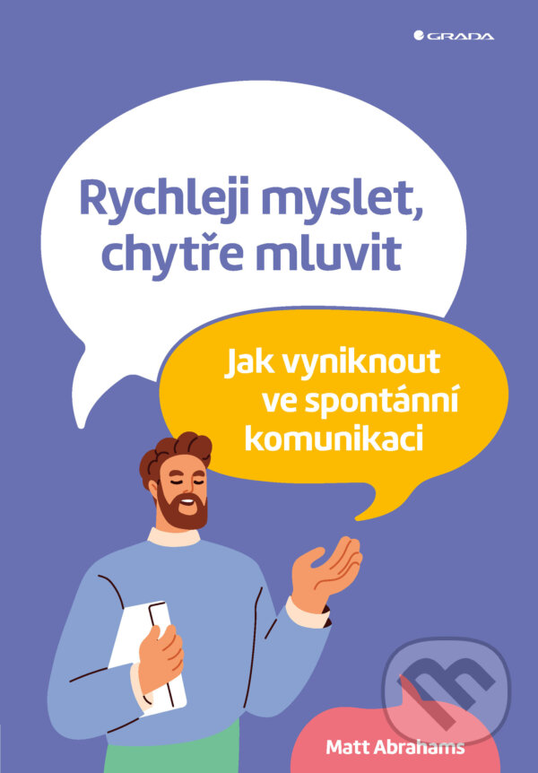 E-kniha: Rychleji myslet, chytře mluvit (Matt Abrahams). Grada, 2024 E-kniha: Rychleji myslet, chytře mluvit (Matt Abrahams). Grada, 2024