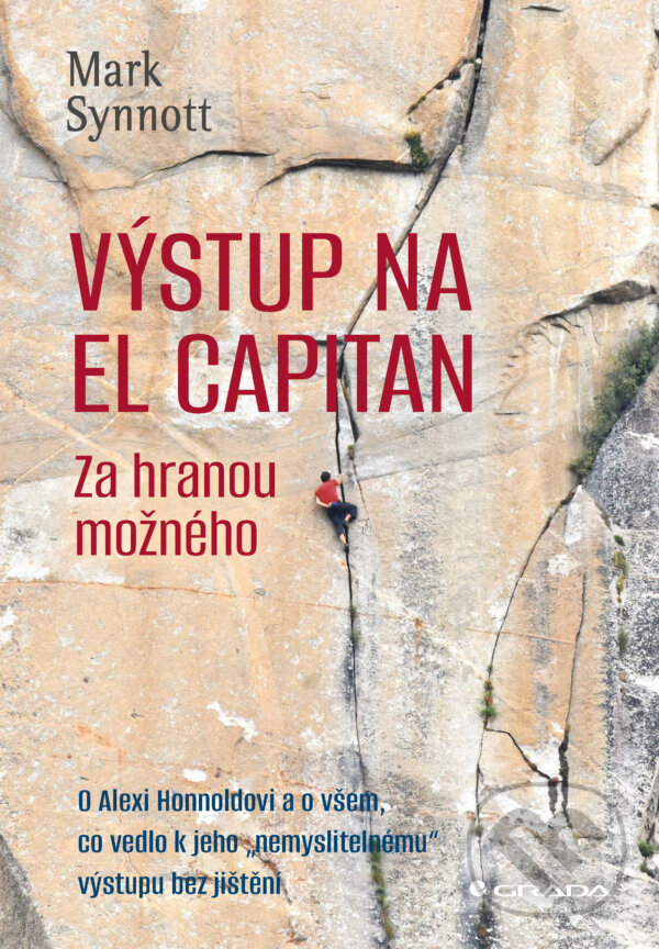 E-kniha: Výstup na El Capitan - za hranou možného (Mark Synott). Grada, 2024 E-kniha: Výstup na El Capitan - za hranou možného (Mark Synott). Grada, 2024