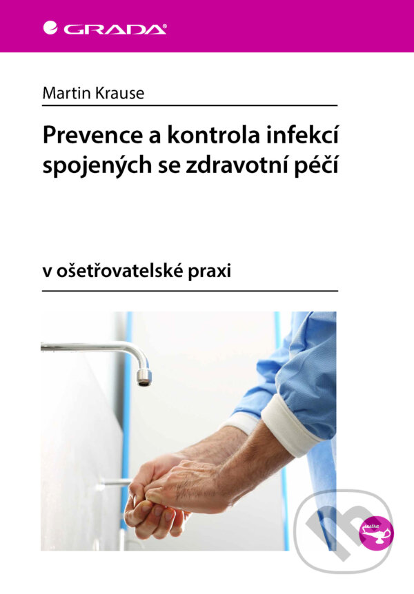 E-kniha: Prevence a kontrola infekcí spojených se zdravotní péčí (Martin Krause). Grada, 2024 E-kniha: Prevence a kontrola infekcí spojených se zdravotní péčí (Martin Krause). Grada, 2024